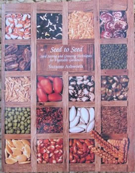 Seed to Seed: Seed Saving and Growing Techniques for Vegetable Gardeners by Suzanne Ashworth